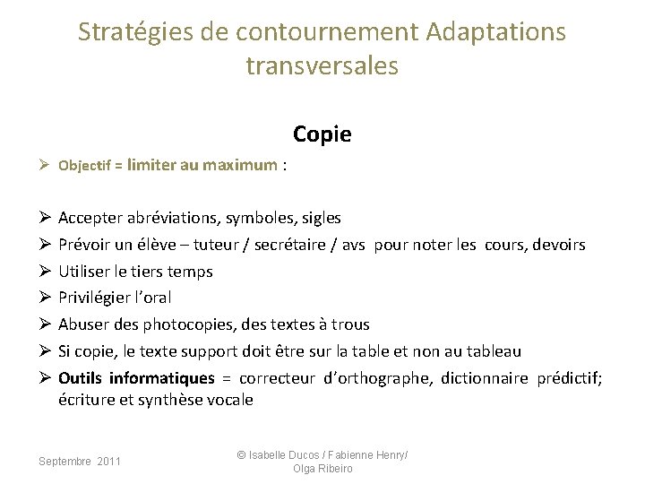 Stratégies de contournement Adaptations transversales Copie Ø Objectif = limiter au maximum : Ø