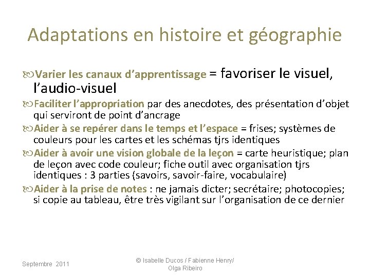 Adaptations en histoire et géographie Varier les canaux d’apprentissage = favoriser le visuel, l’audio-visuel