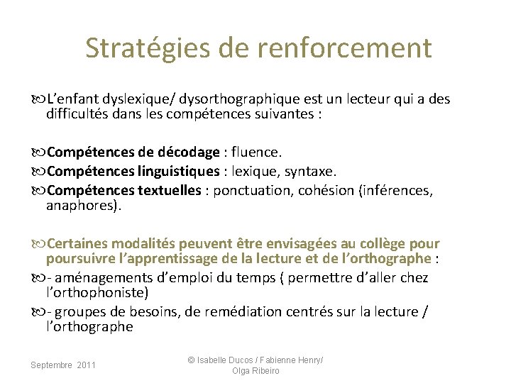 Stratégies de renforcement L’enfant dyslexique/ dysorthographique est un lecteur qui a des difficultés dans