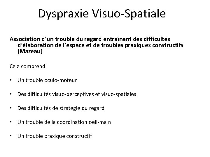 Dyspraxie Visuo-Spatiale Association d’un trouble du regard entraînant des difficultés d’élaboration de l’espace et