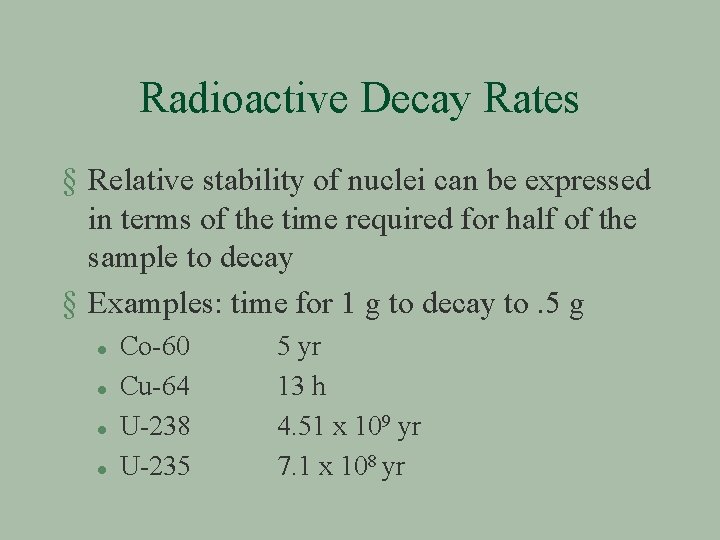 Radioactive Decay Rates § Relative stability of nuclei can be expressed in terms of
