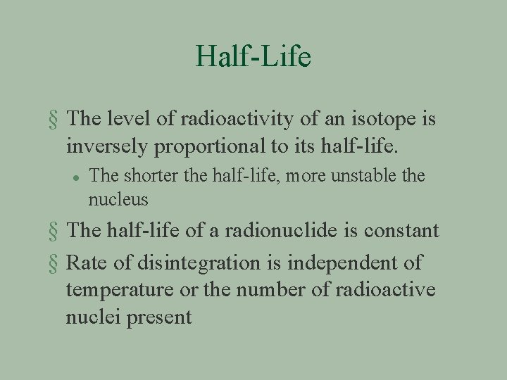 Half-Life § The level of radioactivity of an isotope is inversely proportional to its