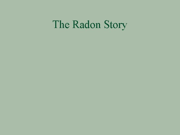 The Radon Story 