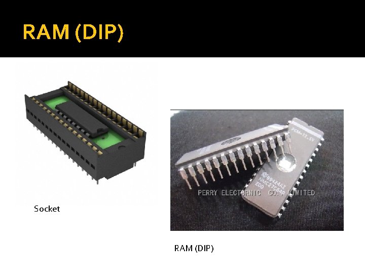 RAM (DIP) Socket RAM (DIP) RAM (DIP) Socket RAM (DIP)
