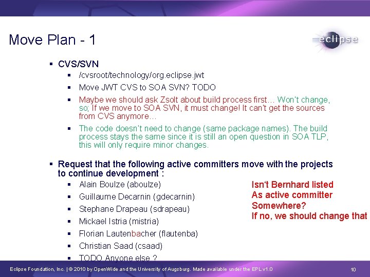 Move Plan - 1 CVS/SVN /cvsroot/technology/org. eclipse. jwt Move JWT CVS to SOA SVN?