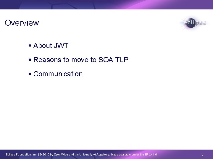 Overview About JWT Reasons to move to SOA TLP Communication Eclipse Foundation, Inc. | Overview About JWT Reasons to move to SOA TLP Communication Eclipse Foundation, Inc. |
