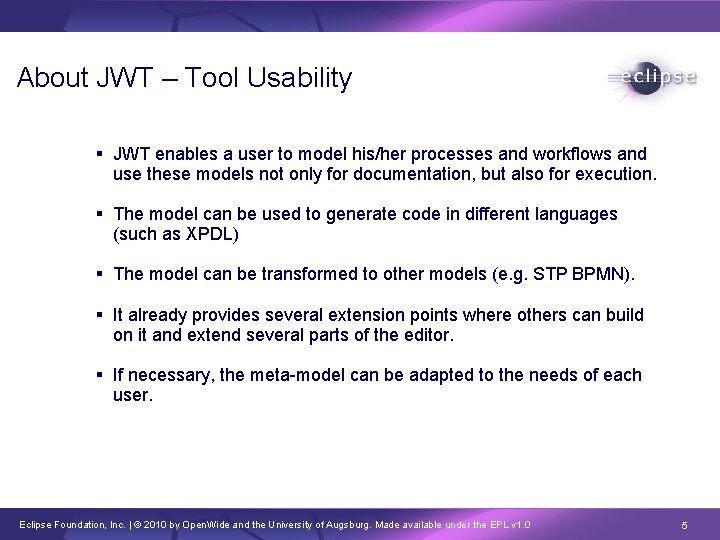 About JWT – Tool Usability JWT enables a user to model his/her processes and