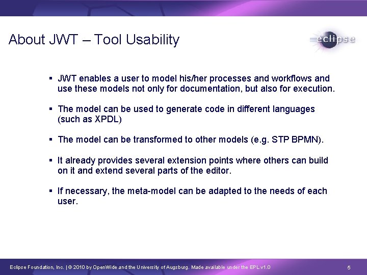 About JWT – Tool Usability JWT enables a user to model his/her processes and About JWT – Tool Usability JWT enables a user to model his/her processes and