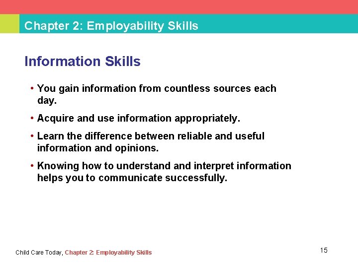 Chapter 2: Employability Skills Information Skills • You gain information from countless sources each