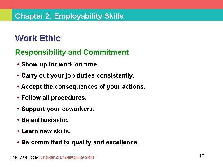 Chapter 2: Employability Skills Work Ethic Responsibility and Commitment • Show up for work
