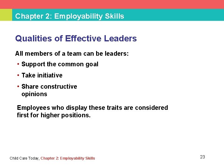 Chapter 2: Employability Skills Qualities of Effective Leaders All members of a team can