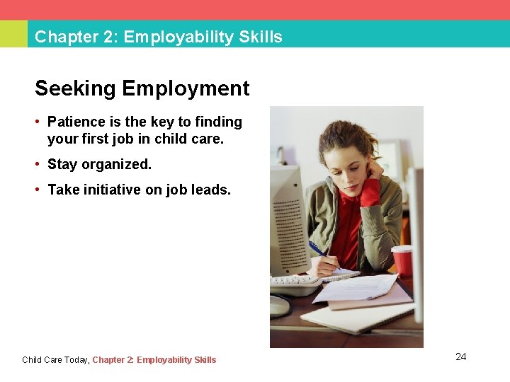 Chapter 2: Employability Skills Seeking Employment • Patience is the key to finding your