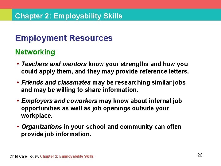 Chapter 2: Employability Skills Employment Resources Networking • Teachers and mentors know your strengths