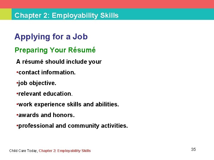 Chapter 2: Employability Skills Applying for a Job Preparing Your Résumé A résumé should