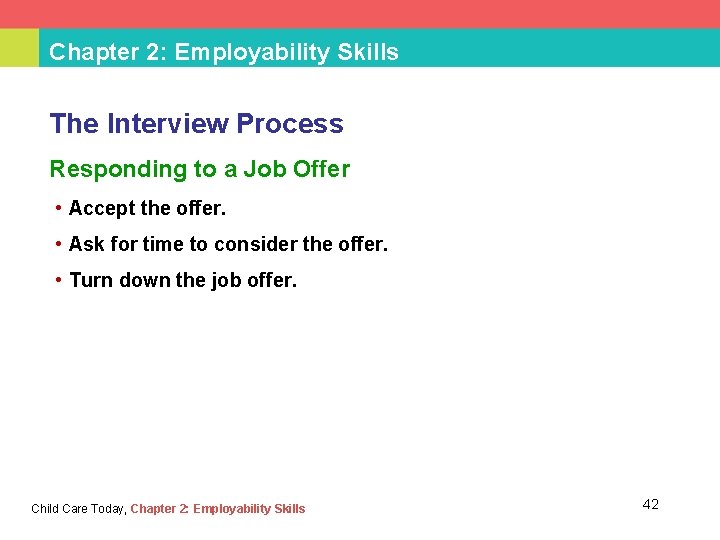 Chapter 2: Employability Skills The Interview Process Responding to a Job Offer • Accept