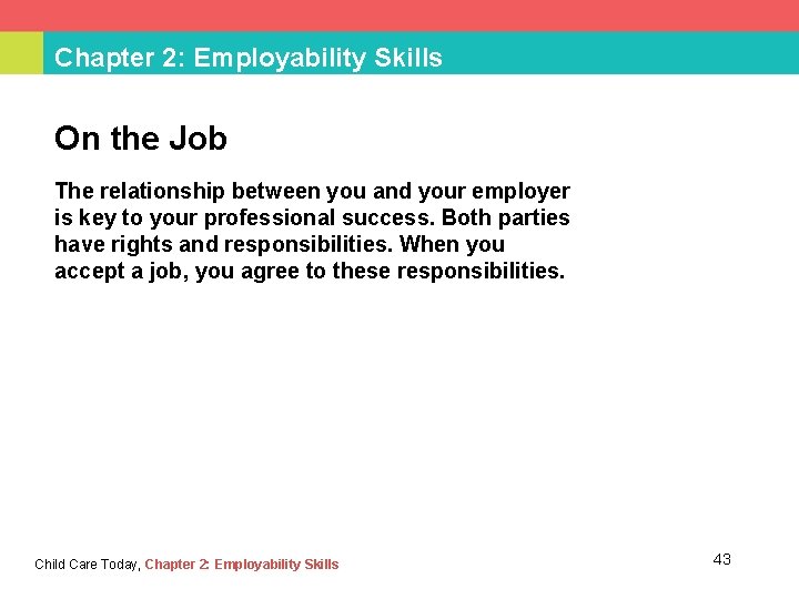 Chapter 2: Employability Skills On the Job The relationship between you and your employer