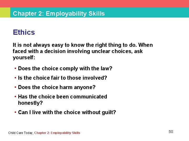 Chapter 2: Employability Skills Ethics It is not always easy to know the right