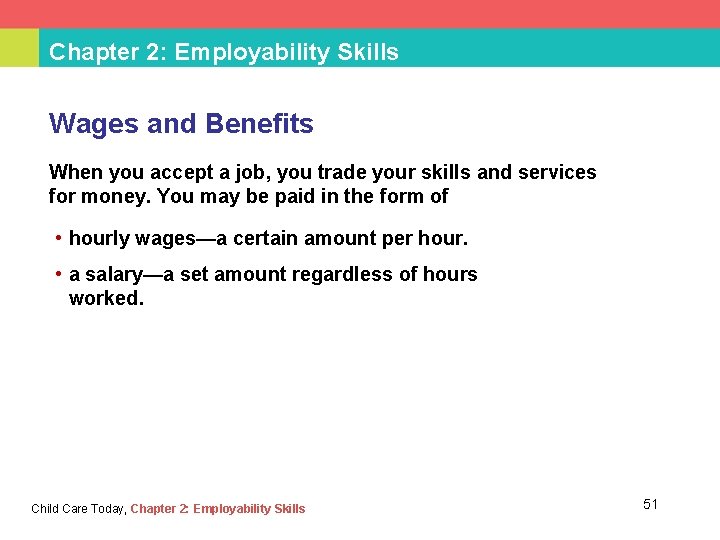 Chapter 2: Employability Skills Wages and Benefits When you accept a job, you trade