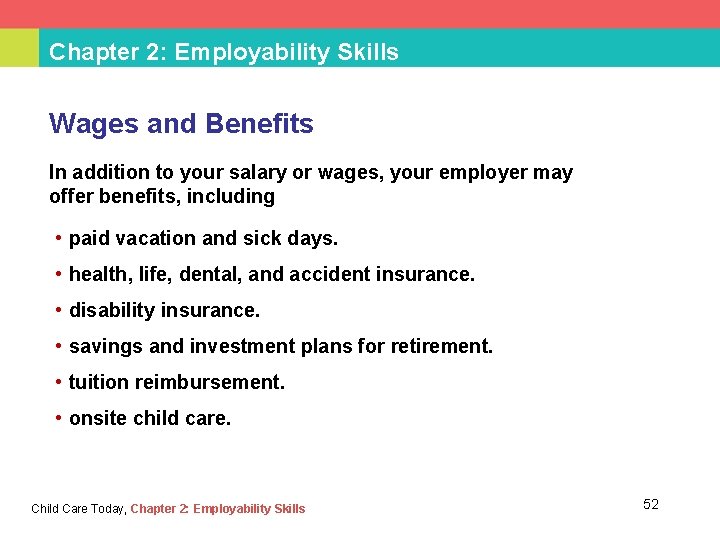 Chapter 2: Employability Skills Wages and Benefits In addition to your salary or wages,