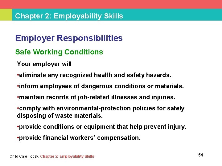 Chapter 2: Employability Skills Employer Responsibilities Safe Working Conditions Your employer will • eliminate