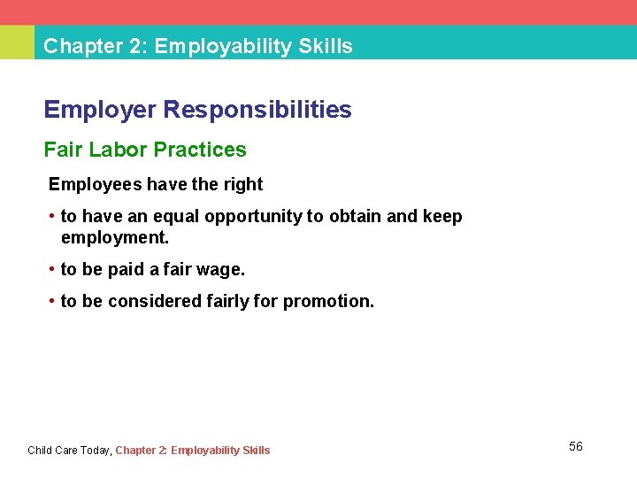 Chapter 2: Employability Skills Employer Responsibilities Fair Labor Practices Employees have the right •