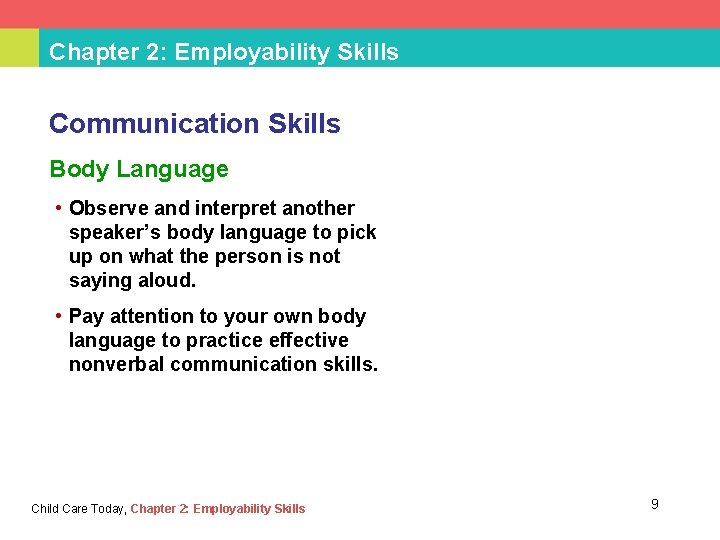 Chapter 2: Employability Skills Communication Skills Body Language • Observe and interpret another speaker’s