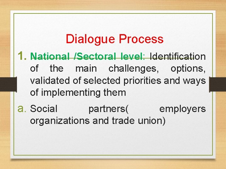 Dialogue Process 1. National /Sectoral level: Identification of the main challenges, options, validated of