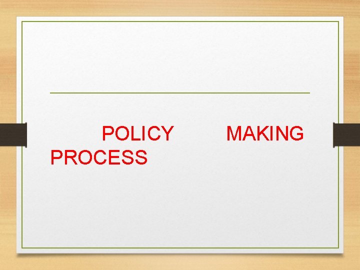 POLICY PROCESS MAKING 