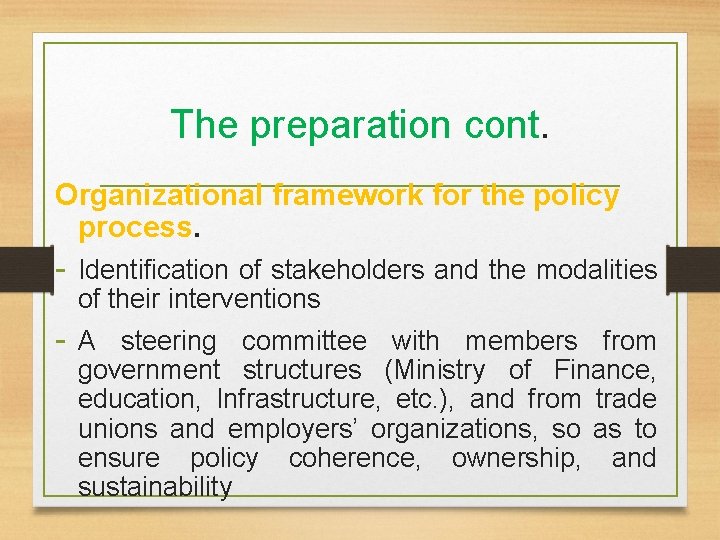 The preparation cont. Organizational framework for the policy process. - Identification of stakeholders and