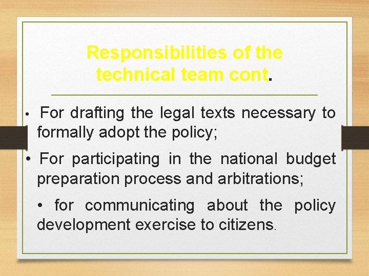 Responsibilities of the technical team cont. • For drafting the legal texts necessary to