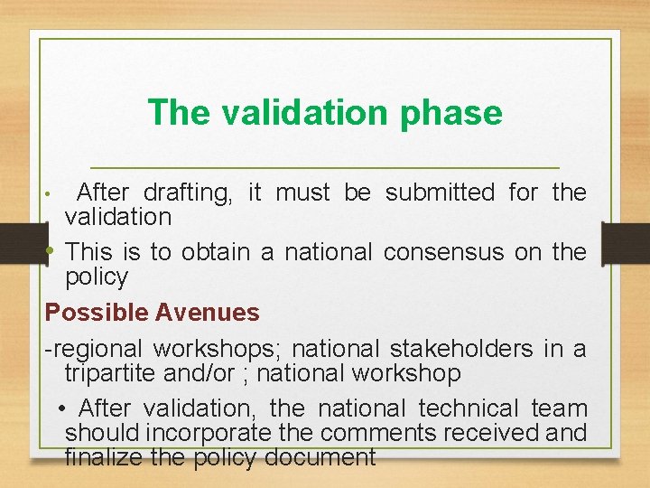 The validation phase After drafting, it must be submitted for the validation • This