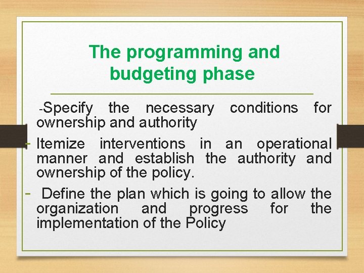 The programming and budgeting phase -Specify the necessary conditions for ownership and authority -
