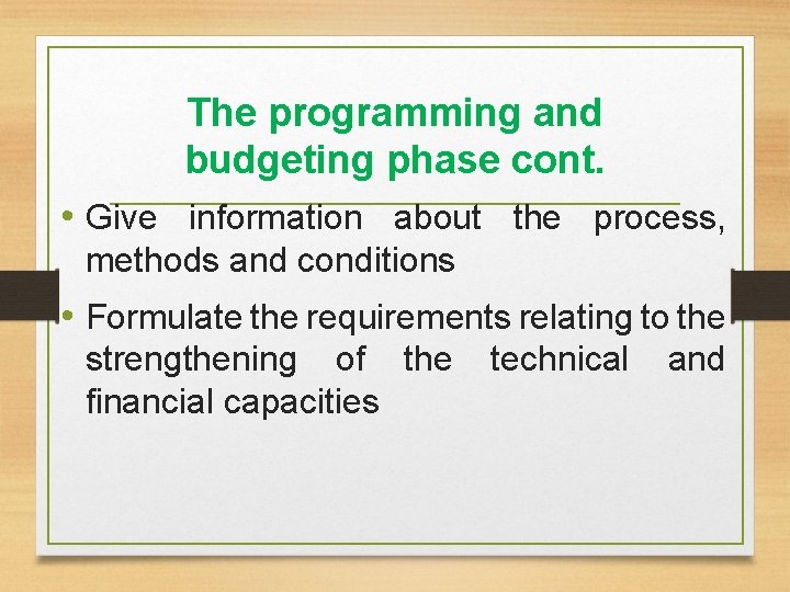 The programming and budgeting phase cont. • Give information about the process, methods and