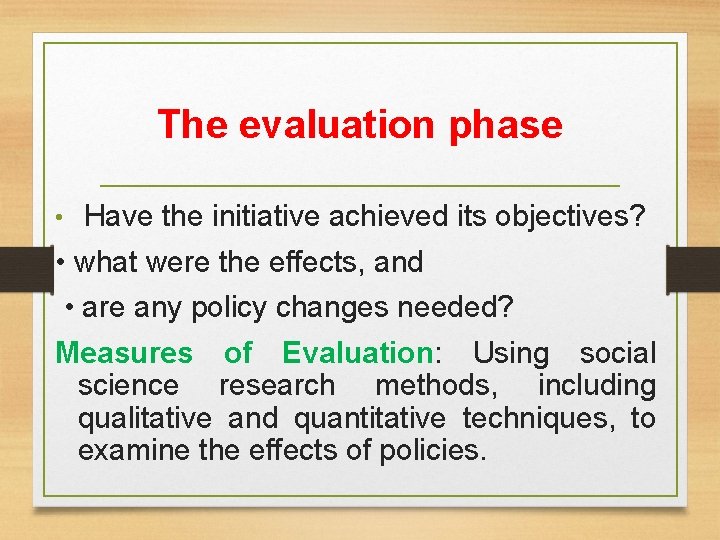The evaluation phase • Have the initiative achieved its objectives? • what were the