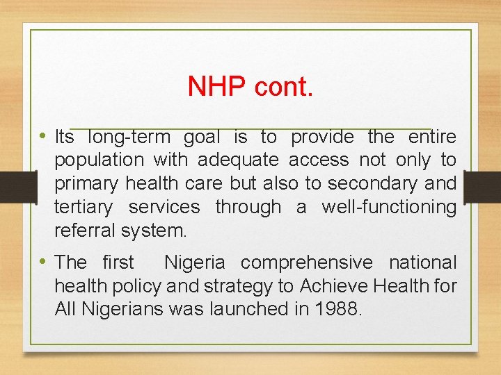 NHP cont. • Its long-term goal is to provide the entire population with adequate