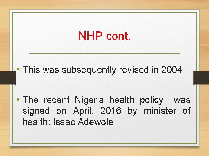 NHP cont. • This was subsequently revised in 2004 • The recent Nigeria health