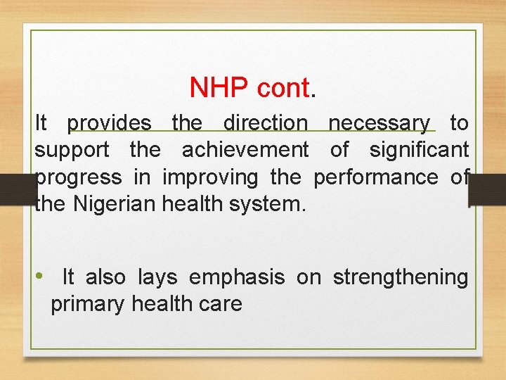NHP cont. It provides the direction necessary to support the achievement of significant progress
