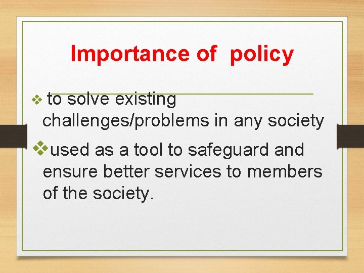 Importance of policy v to solve existing challenges/problems in any society vused as a