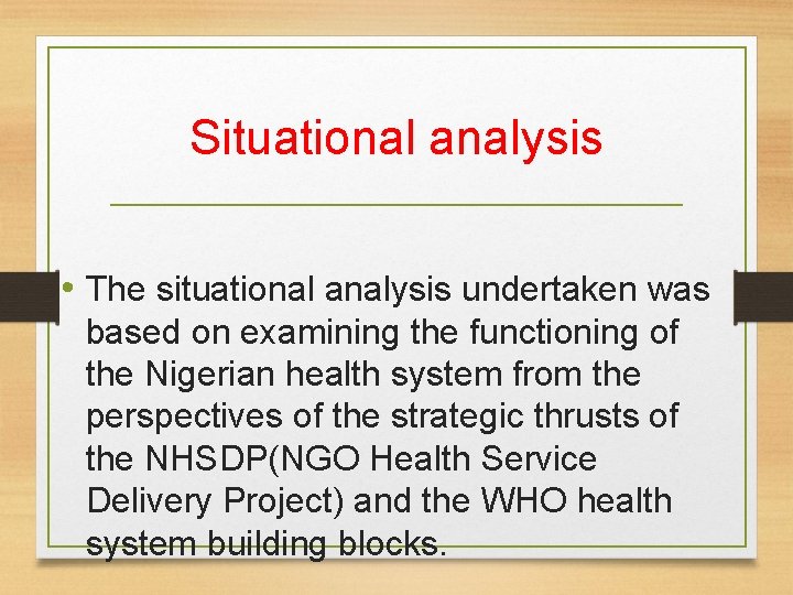 Situational analysis • The situational analysis undertaken was based on examining the functioning of