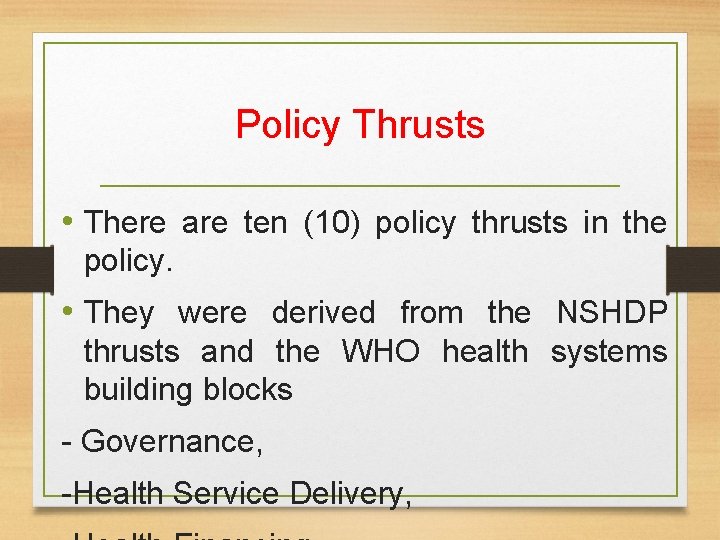 Policy Thrusts • There are ten (10) policy thrusts in the policy. • They