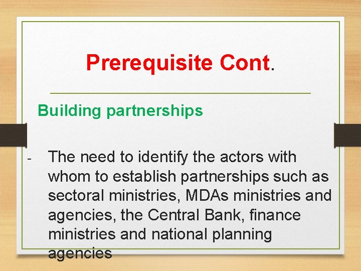 Prerequisite Cont. Building partnerships - The need to identify the actors with whom to