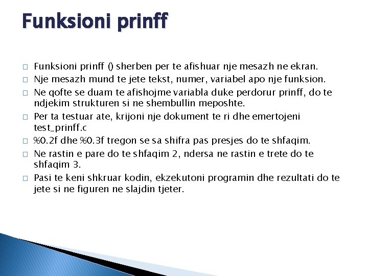 Funksioni prinff � � � � Funksioni prinff () sherben per te afishuar nje