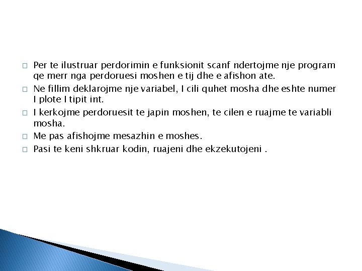 � � � Per te ilustruar perdorimin e funksionit scanf ndertojme nje program qe