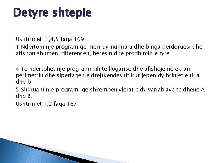 Detyre shtepie Ushtrimet 1, 4, 5 faqa 169 1. Ndertoni nje program qe merr