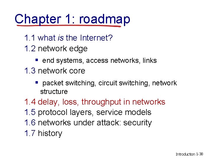 Chapter 1: roadmap 1. 1 what is the Internet? 1. 2 network edge §