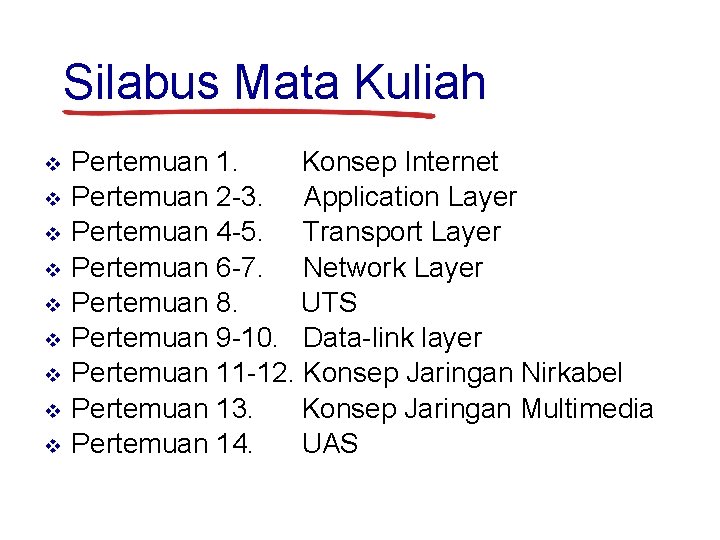 Silabus Mata Kuliah v v v v v Pertemuan 1. Konsep Internet Pertemuan 2