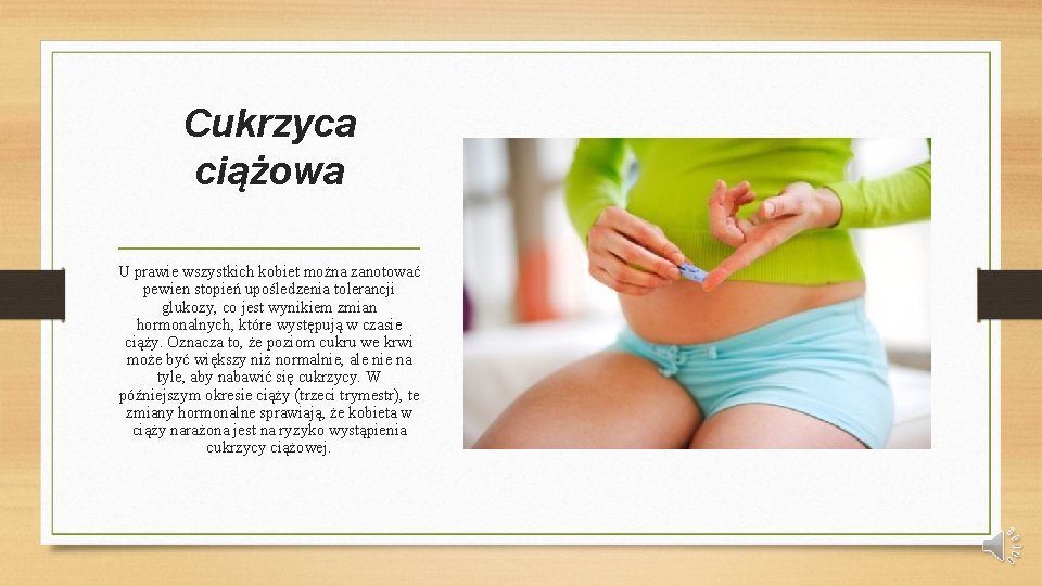 Cukrzyca ciążowa U prawie wszystkich kobiet można zanotować pewien stopień upośledzenia tolerancji glukozy, co