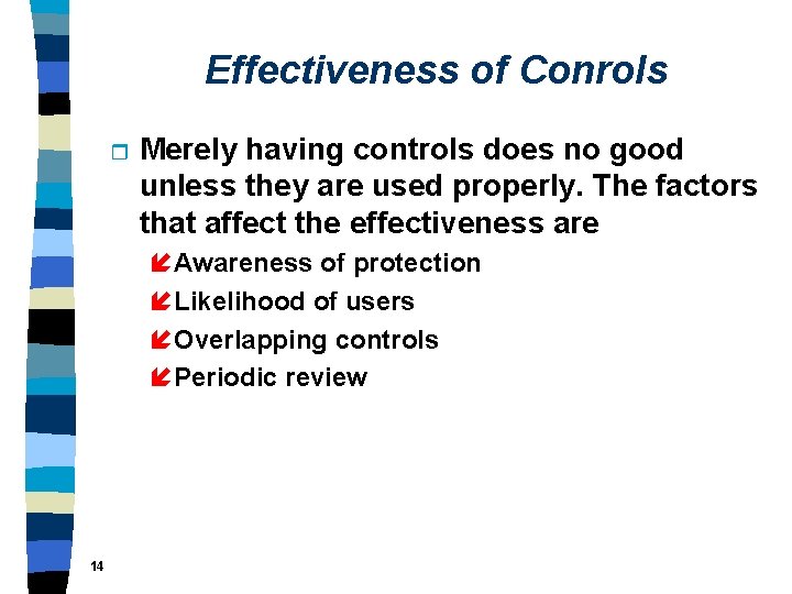 Effectiveness of Conrols r Merely having controls does no good unless they are used