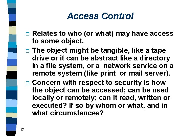 Access Control r r r 17 Relates to who (or what) may have access