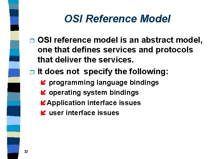 OSI Reference Model r r OSI reference model is an abstract model, one that